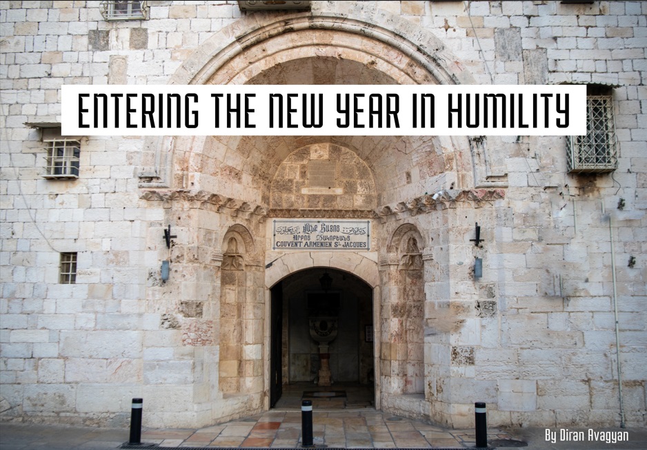 ENTERING THE NEW YEAR IN HUMILITY: BY DIRAN AVAGYAN