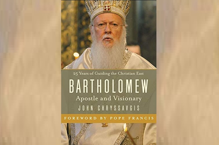 25 Years of Guiding the Christian East Bartholomew Apostle and Visionary By John Chryssavgis