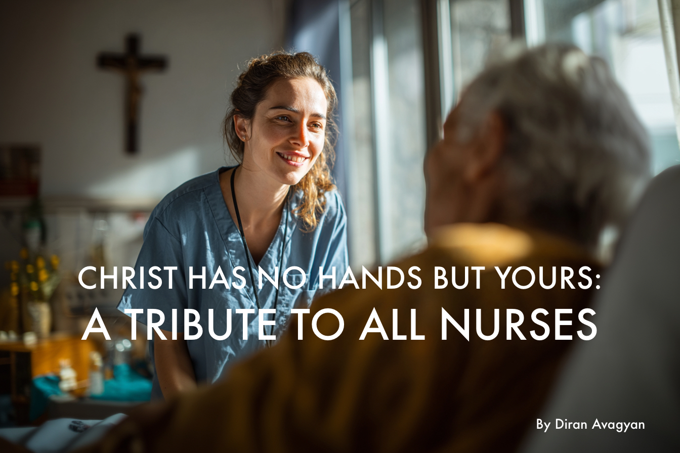 CHRIST HAS NO HANDS BUT YOURS: A TRIBUTE TO ALL NURSES