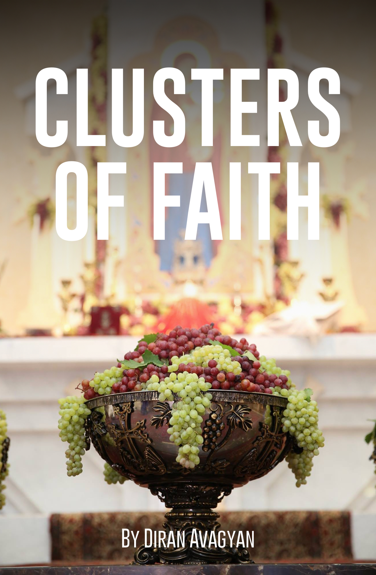 CLUSTERS OF FAITH: BY DIRAN AVAGYAN