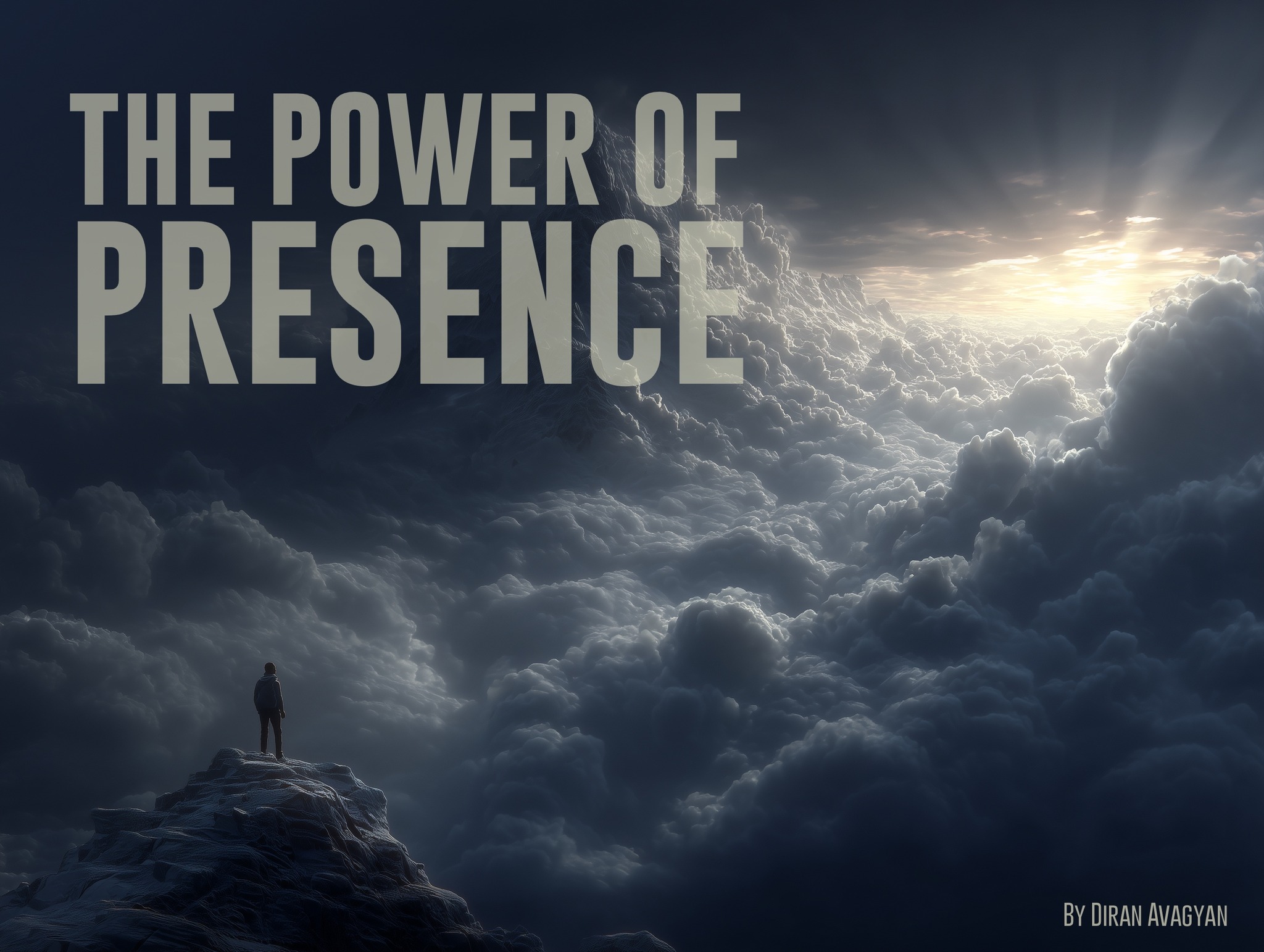THE POWER OF PRESENCE: By Diran Avagyan