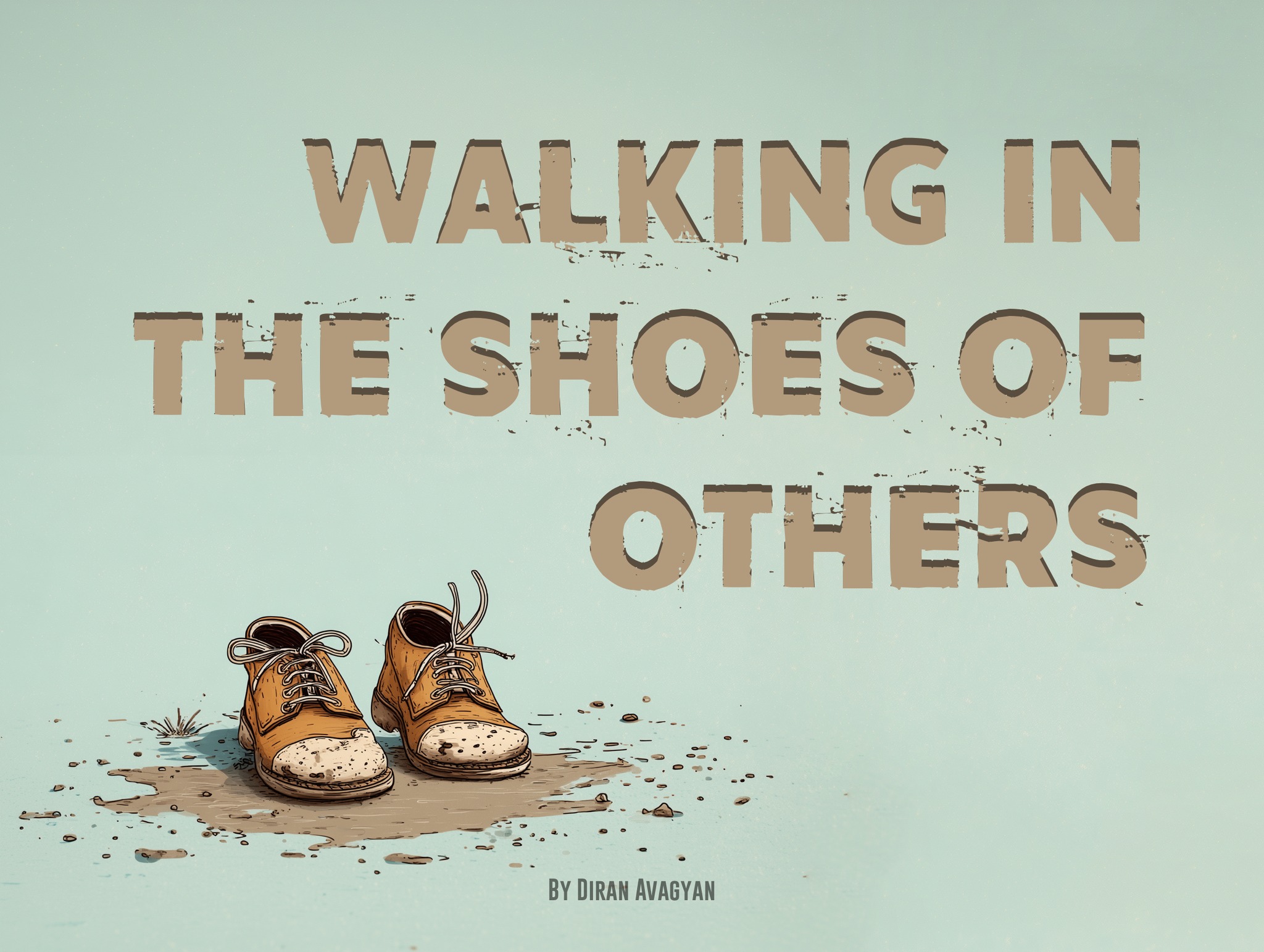 WALKING IN THE SHOES OF OTHERS: By Diran Avagyan